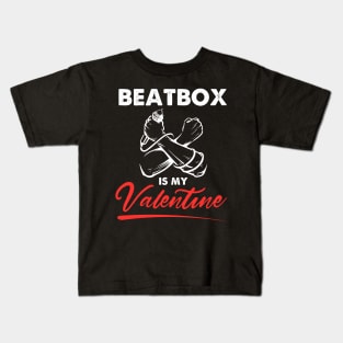 Beatbox is my valentine Boys Girls Kids T-Shirt